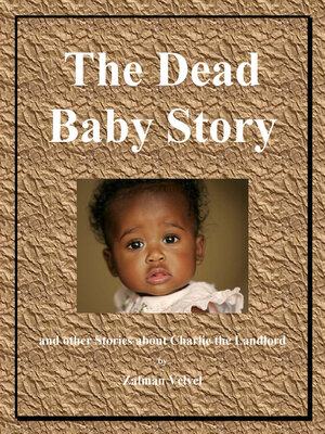 cover image of The Dead Baby Story: and Other Stories About Charlie the Landlord